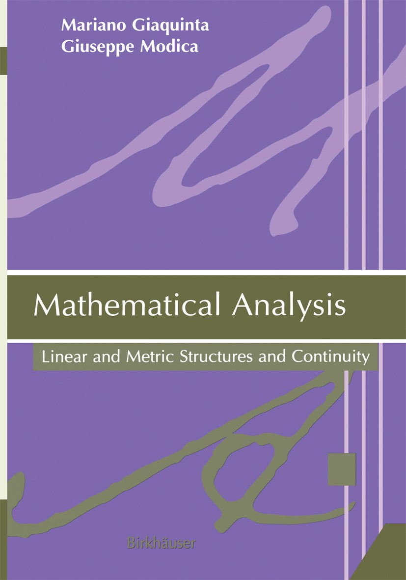 Titlebook: Mathematical Analysis; Linear and Metric St Mariano Giaquinta,Giuseppe Modica Textbook 2007 Birkhäuser Boston 2007 calculus.compactness.dif Titlebook: Mathematical Analysis; Linear and Metric St Mariano Giaquinta,Giuseppe Modica Textbook 2007 Birkhäuser Boston 2007 calculus.compactness.dif