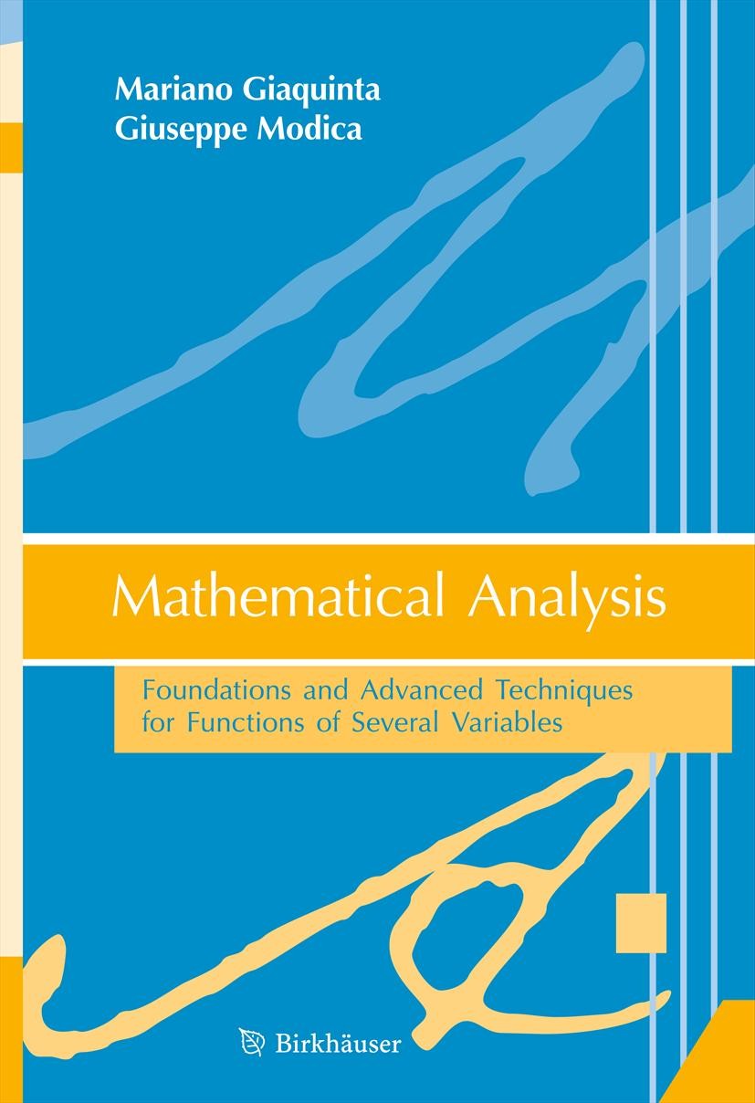 Titlebook: Mathematical Analysis; Foundations and Adva Mariano Giaquinta,Giuseppe Modica Textbook 2012 Springer Science+Business Media, LLC 2012 Titlebook: Mathematical Analysis; Foundations and Adva Mariano Giaquinta,Giuseppe Modica Textbook 2012 Springer Science+Business Media, LLC 2012
