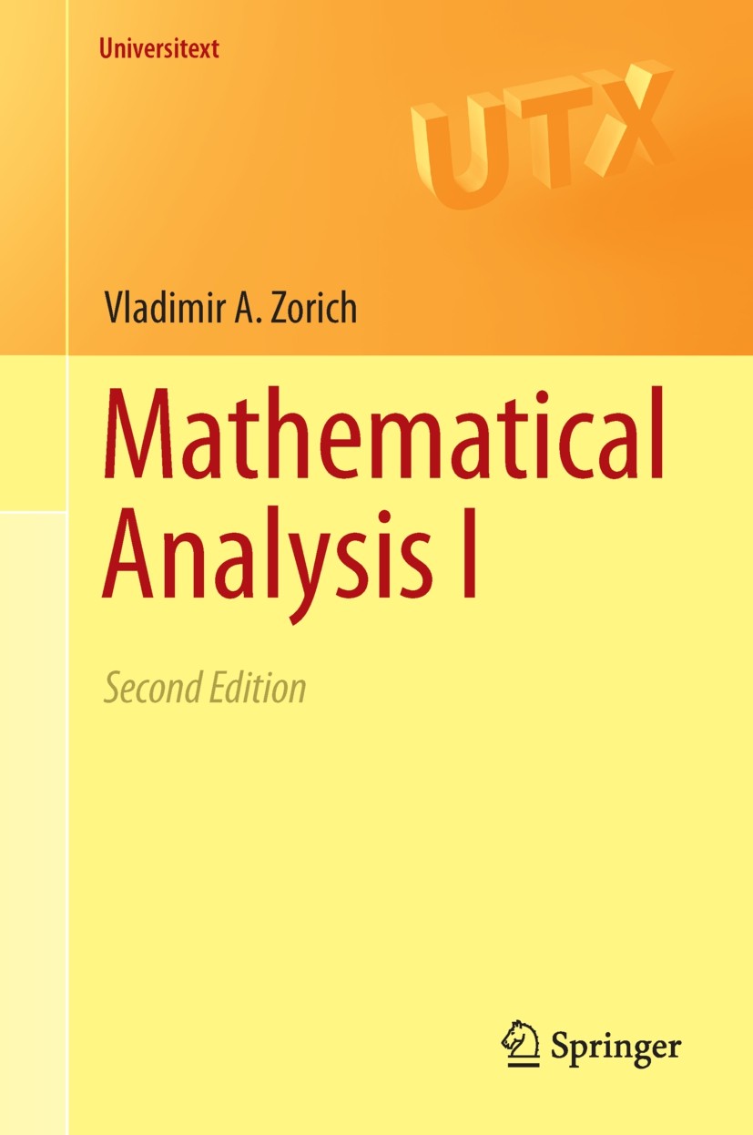 Titlebook: Mathematical Analysis I; Vladimir A. Zorich Textbook 2015Latest edition Springer-Verlag GmbH Germany, part of Springer Nature 2015 calculu Titlebook: Mathematical Analysis I; Vladimir A. Zorich Textbook 2015Latest edition Springer-Verlag GmbH Germany, part of Springer Nature 2015 calculu
