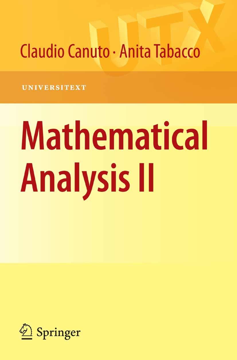 Titlebook: Mathematical Analysis II; Claudio Canuto,Anita Tabacco Textbook 20101st edition Springer-Verlag Italia 2010 Differential Equations.Fourier Titlebook: Mathematical Analysis II; Claudio Canuto,Anita Tabacco Textbook 20101st edition Springer-Verlag Italia 2010 Differential Equations.Fourier
