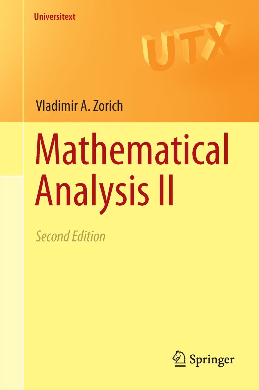 Titlebook: Mathematical Analysis II; Vladimir A. Zorich Textbook 2016Latest edition Springer-Verlag Berlin Heidelberg 2016 calculus.differential equa Titlebook: Mathematical Analysis II; Vladimir A. Zorich Textbook 2016Latest edition Springer-Verlag Berlin Heidelberg 2016 calculus.differential equa