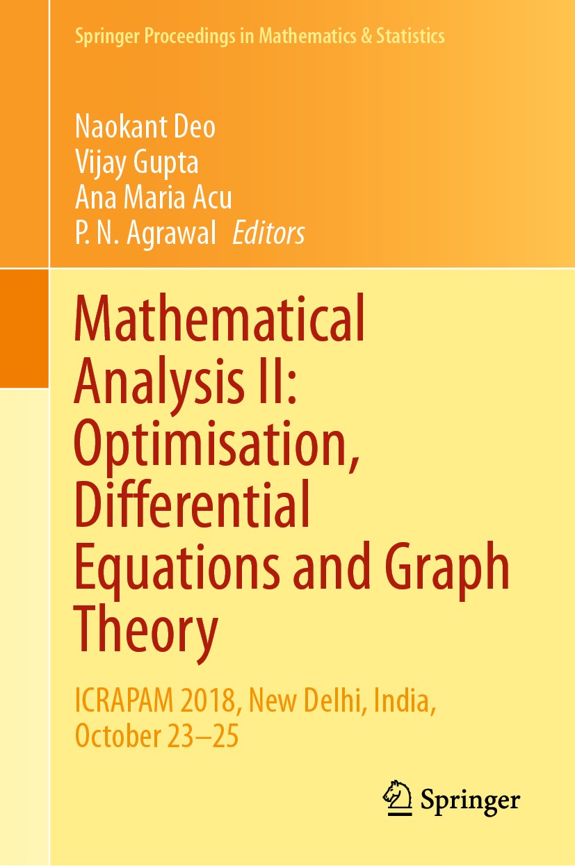 Titlebook: Mathematical Analysis II: Optimisation, Differential Equations and Graph Theory; ICRAPAM 2018, New De Naokant Deo,Vijay Gupta,P. N. Agrawal Titlebook: Mathematical Analysis II: Optimisation, Differential Equations and Graph Theory; ICRAPAM 2018, New De Naokant Deo,Vijay Gupta,P. N. Agrawal