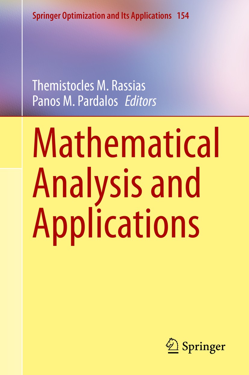 Titlebook: Mathematical Analysis and Applications; Themistocles M. Rassias,Panos M. Pardalos Book 2019 Springer Nature Switzerland AG 2019 Mathematic Titlebook: Mathematical Analysis and Applications; Themistocles M. Rassias,Panos M. Pardalos Book 2019 Springer Nature Switzerland AG 2019 Mathematic