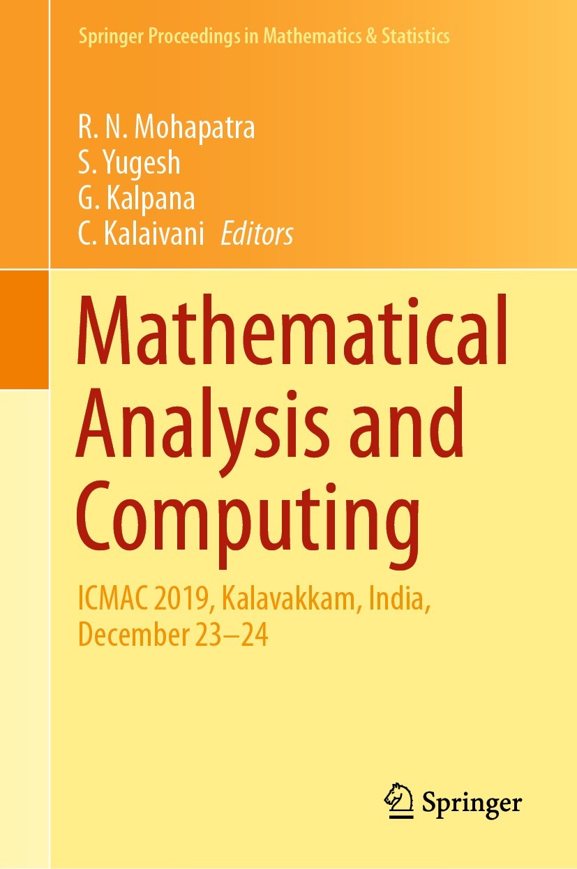 Titlebook: Mathematical Analysis and Computing; ICMAC 2019, Kalavak R. N. Mohapatra,S. Yugesh,C. Kalaivani Conference proceedings 2021 The Editor(s) Titlebook: Mathematical Analysis and Computing; ICMAC 2019, Kalavak R. N. Mohapatra,S. Yugesh,C. Kalaivani Conference proceedings 2021 The Editor(s)