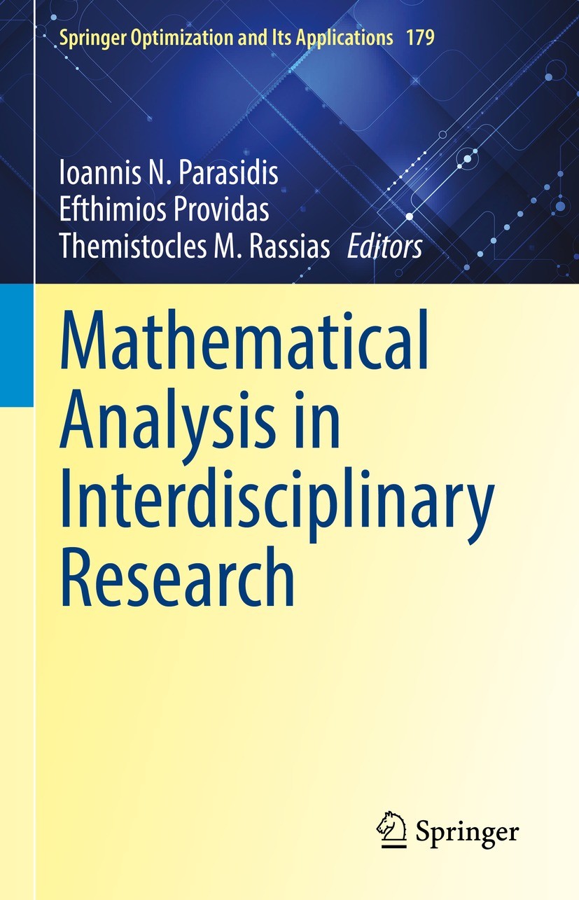 Titlebook: Mathematical Analysis in Interdisciplinary Research; Ioannis N. Parasidis,Efthimios Providas,Themistocl Book 2021 Springer Nature Switzerl Titlebook: Mathematical Analysis in Interdisciplinary Research; Ioannis N. Parasidis,Efthimios Providas,Themistocl Book 2021 Springer Nature Switzerl