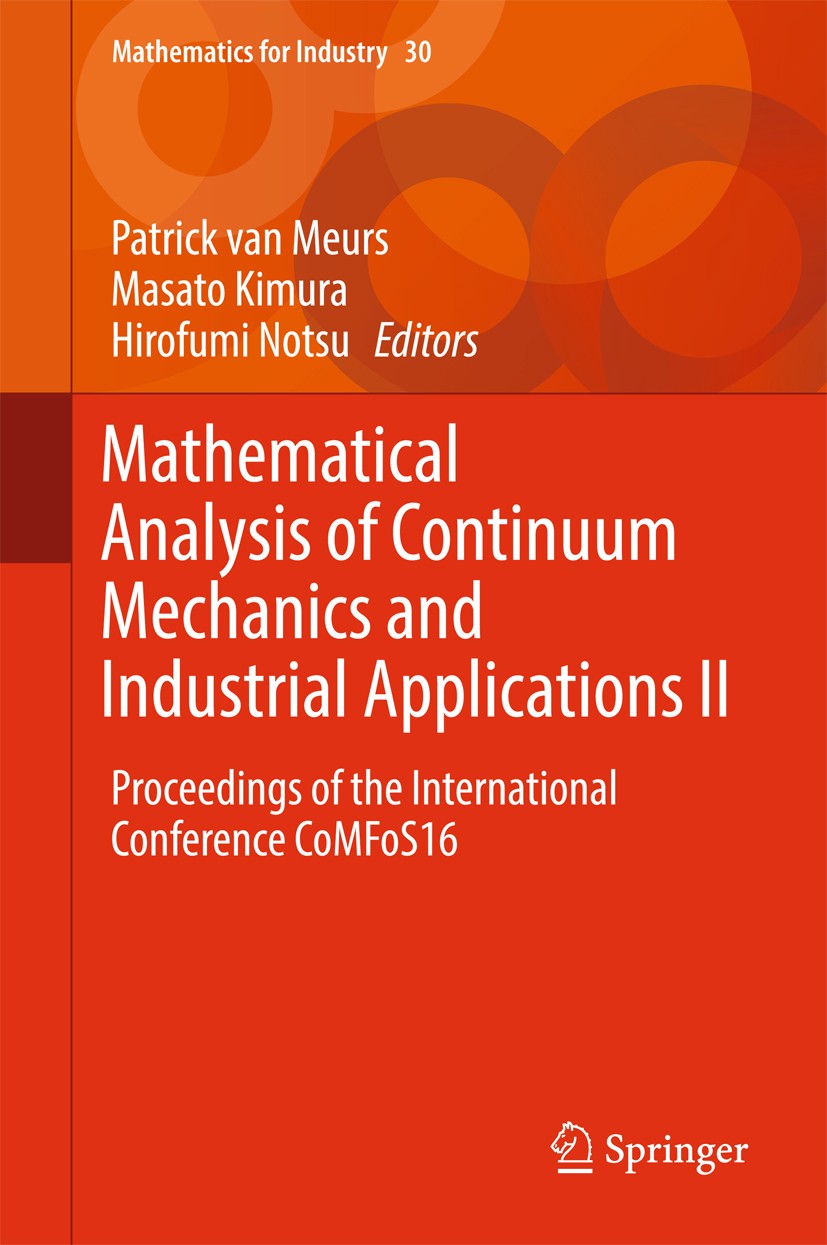Titlebook: Mathematical Analysis of Continuum Mechanics and Industrial Applications II; Proceedings of the I Patrick van Meurs,Masato Kimura,Hirofumi Titlebook: Mathematical Analysis of Continuum Mechanics and Industrial Applications II; Proceedings of the I Patrick van Meurs,Masato Kimura,Hirofumi