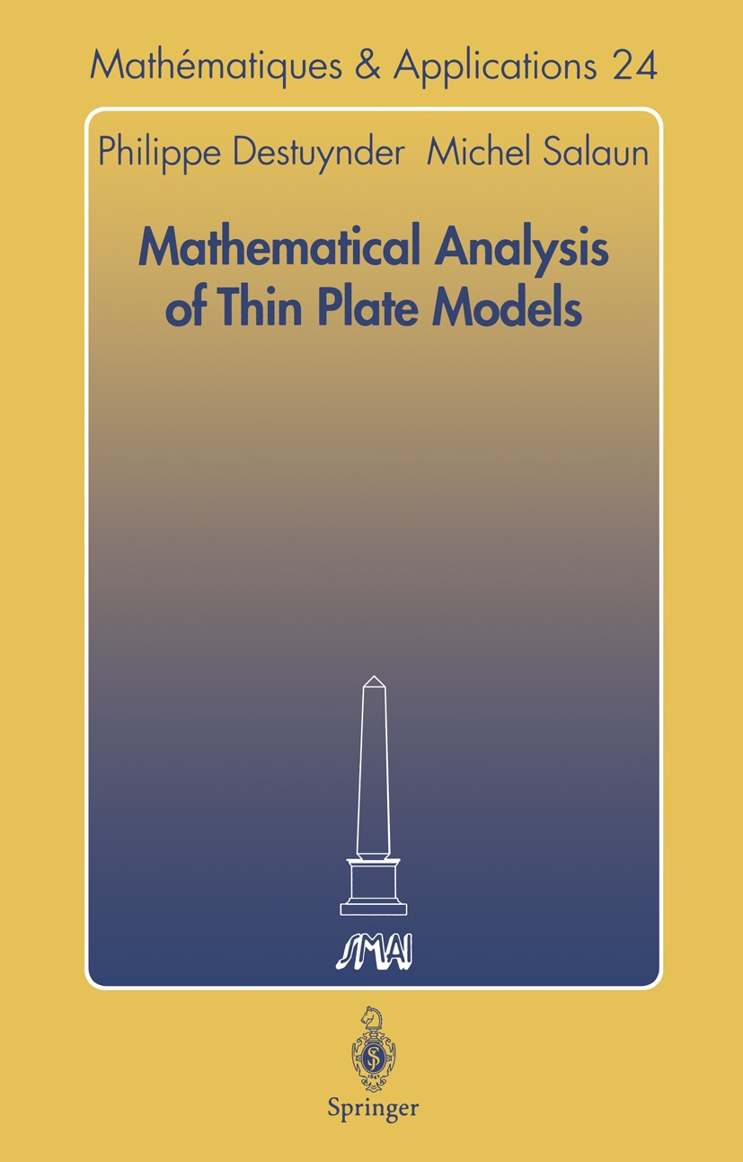 Titlebook: Mathematical Analysis of Thin Plate Models; Philippe Destuynder,Michel Salaun Textbook 1996 Springer-Verlag Berlin Heidelberg 1996 Plaques Titlebook: Mathematical Analysis of Thin Plate Models; Philippe Destuynder,Michel Salaun Textbook 1996 Springer-Verlag Berlin Heidelberg 1996 Plaques
