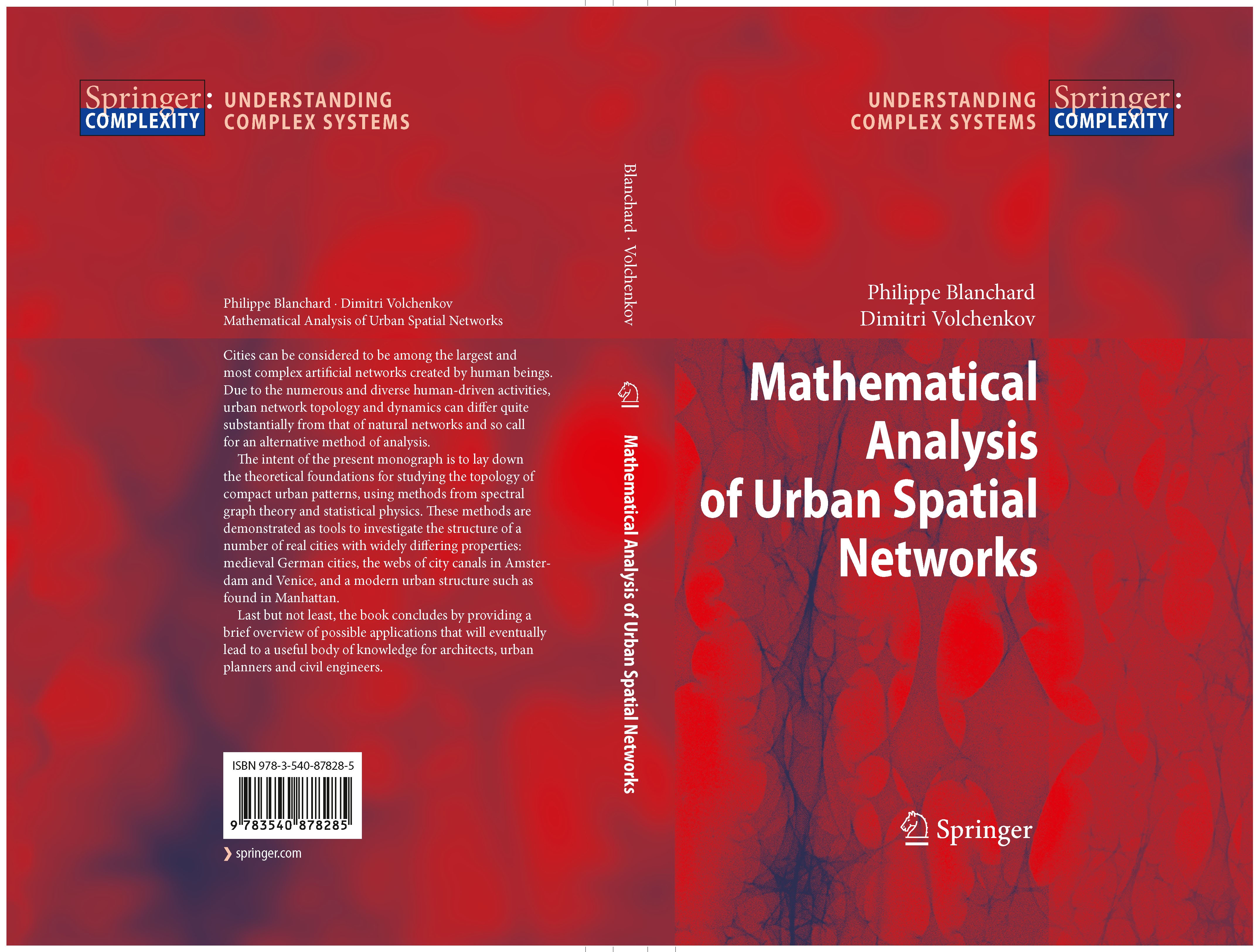 Titlebook: Mathematical Analysis of Urban Spatial Networks; Philippe Blanchard,Dimitri Volchenkov Book 2009 Springer-Verlag Berlin Heidelberg 2009 ST Titlebook: Mathematical Analysis of Urban Spatial Networks; Philippe Blanchard,Dimitri Volchenkov Book 2009 Springer-Verlag Berlin Heidelberg 2009 ST