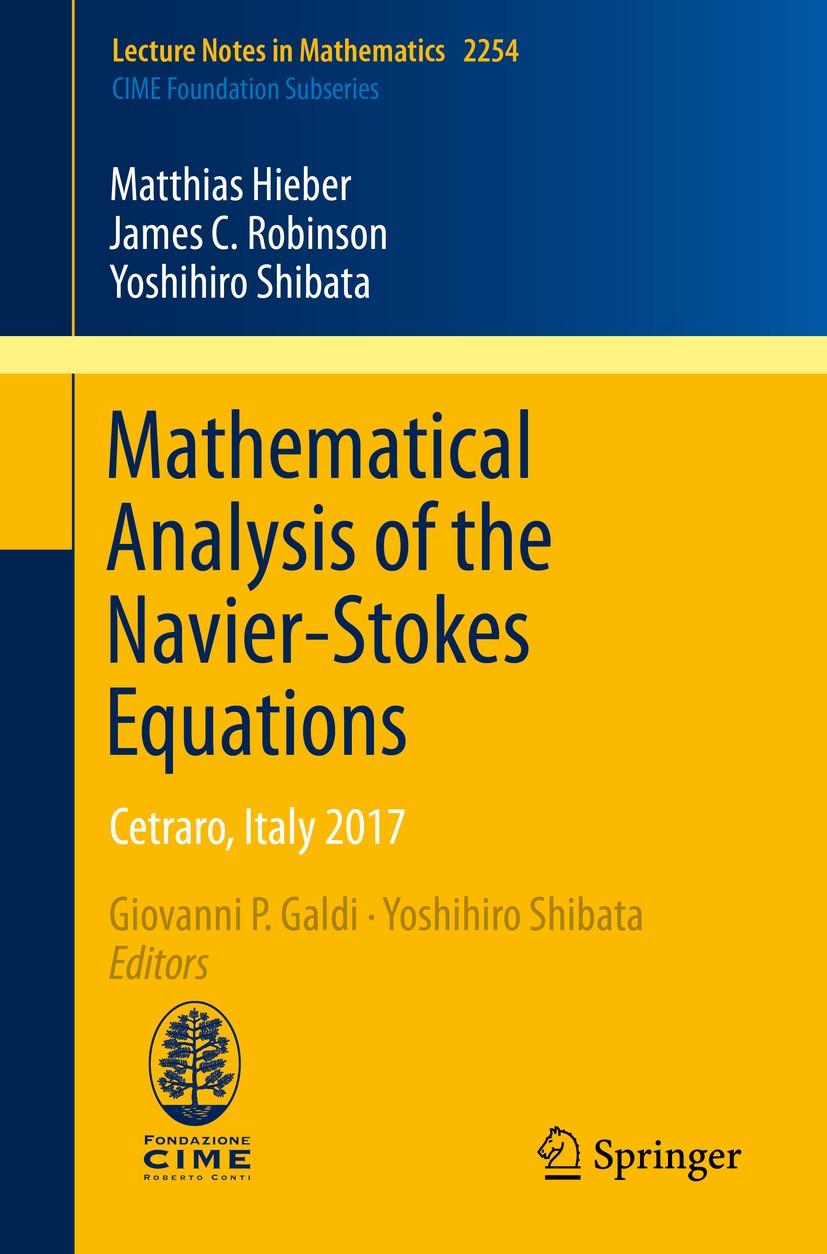Titlebook: Mathematical Analysis of the Navier-Stokes Equations; Cetraro, Italy 2017 Matthias Hieber,James C. Robinson,Yoshihiro Shibat Book 2020 Spri Titlebook: Mathematical Analysis of the Navier-Stokes Equations; Cetraro, Italy 2017 Matthias Hieber,James C. Robinson,Yoshihiro Shibat Book 2020 Spri