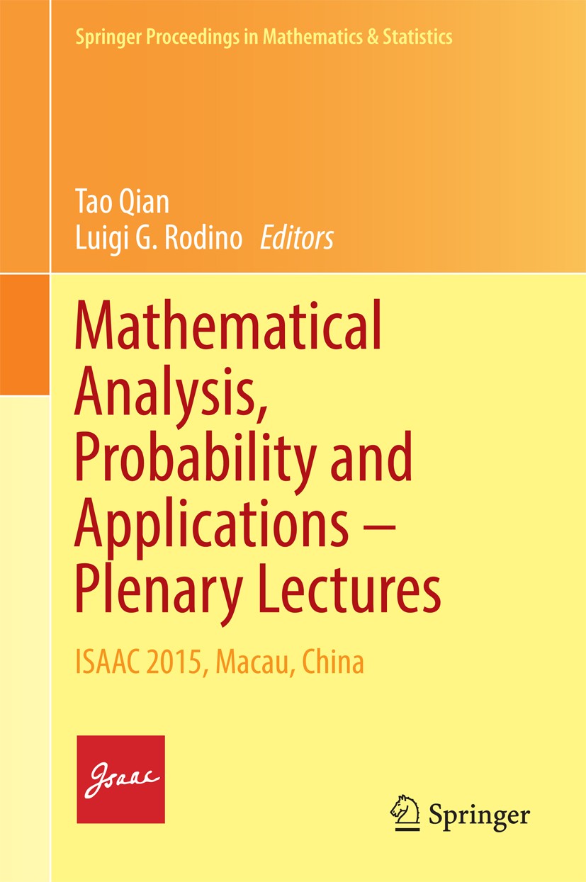 Titlebook: Mathematical Analysis, Probability and Applications – Plenary Lectures; ISAAC 2015, Macau, C Tao Qian,Luigi G. Rodino Conference proceeding Titlebook: Mathematical Analysis, Probability and Applications – Plenary Lectures; ISAAC 2015, Macau, C Tao Qian,Luigi G. Rodino Conference proceeding