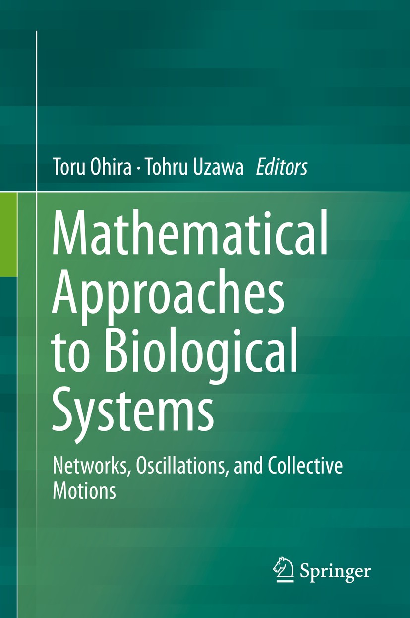 Titlebook: Mathematical Approaches to Biological Systems; Networks, Oscillatio Toru Ohira,Tohru Uzawa Book 2015 Springer Japan 2015 Biological network Titlebook: Mathematical Approaches to Biological Systems; Networks, Oscillatio Toru Ohira,Tohru Uzawa Book 2015 Springer Japan 2015 Biological network