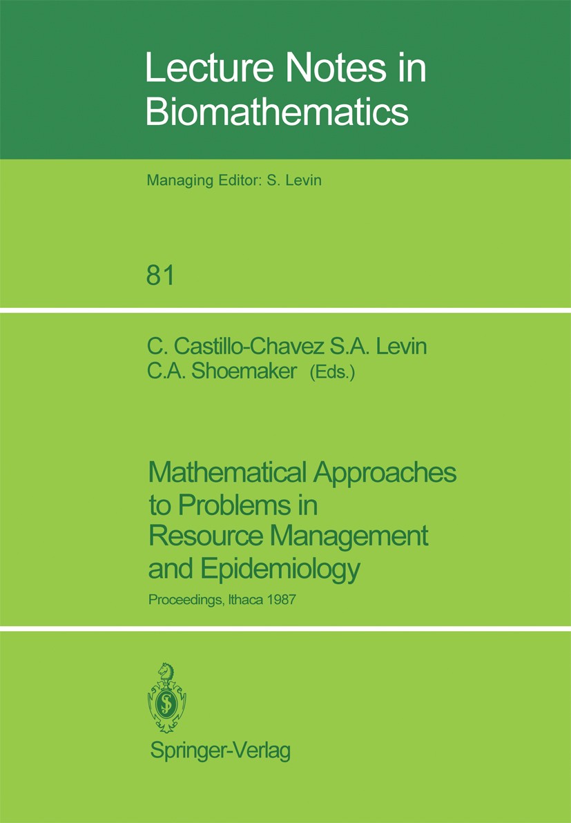 Titlebook: Mathematical Approaches to Problems in Resource Management and Epidemiology; Proceedings of a Con Carlos Castillo-Chavez,Simon A. Levin,Chr Titlebook: Mathematical Approaches to Problems in Resource Management and Epidemiology; Proceedings of a Con Carlos Castillo-Chavez,Simon A. Levin,Chr