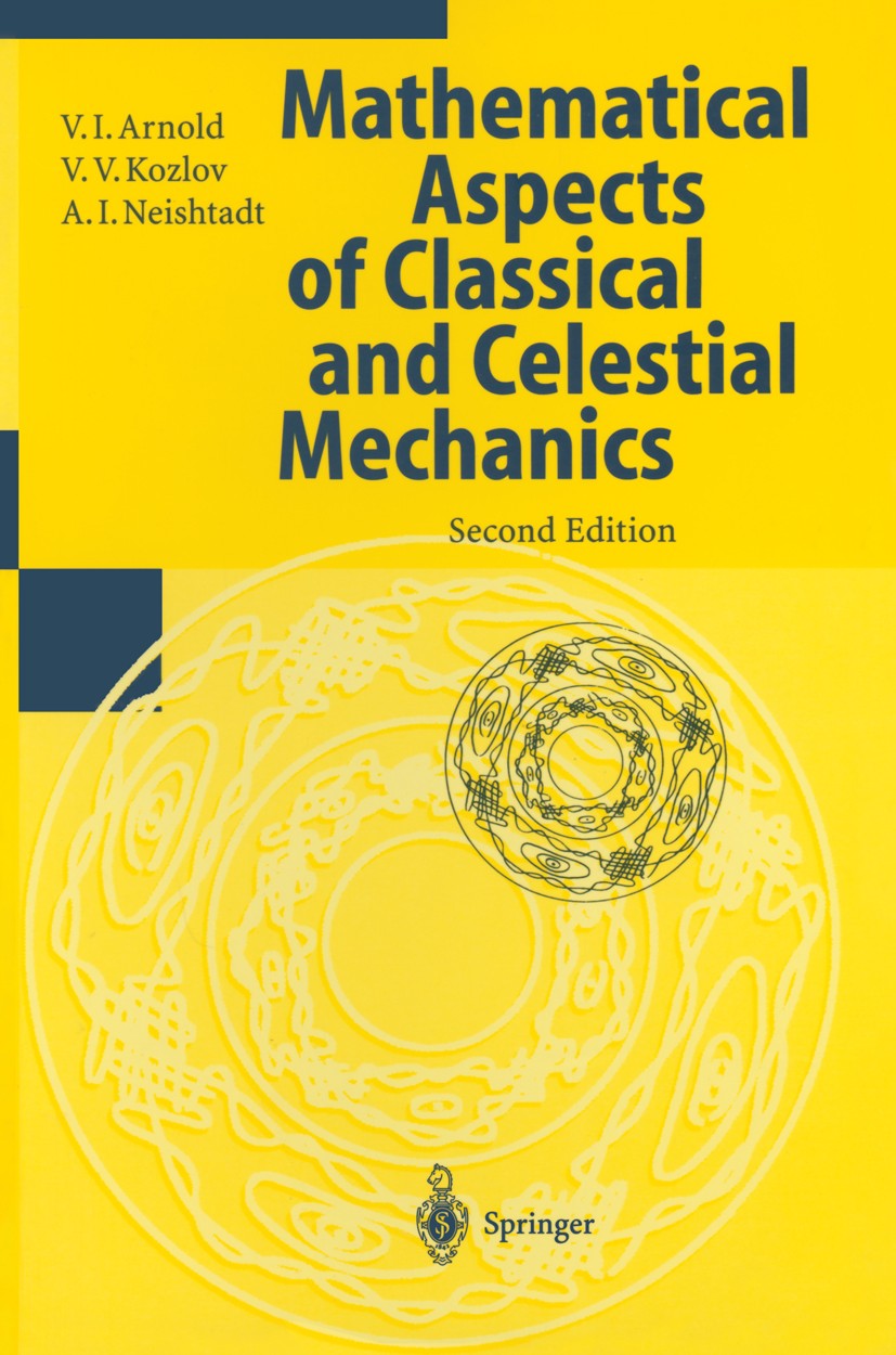 Titlebook: Mathematical Aspects of Classical and Celestial Mechanics; V. I. Arnold,V. V. Kozlov,A. I. Neishtadt Book 19972nd edition Springer-Verlag Titlebook: Mathematical Aspects of Classical and Celestial Mechanics; V. I. Arnold,V. V. Kozlov,A. I. Neishtadt Book 19972nd edition Springer-Verlag