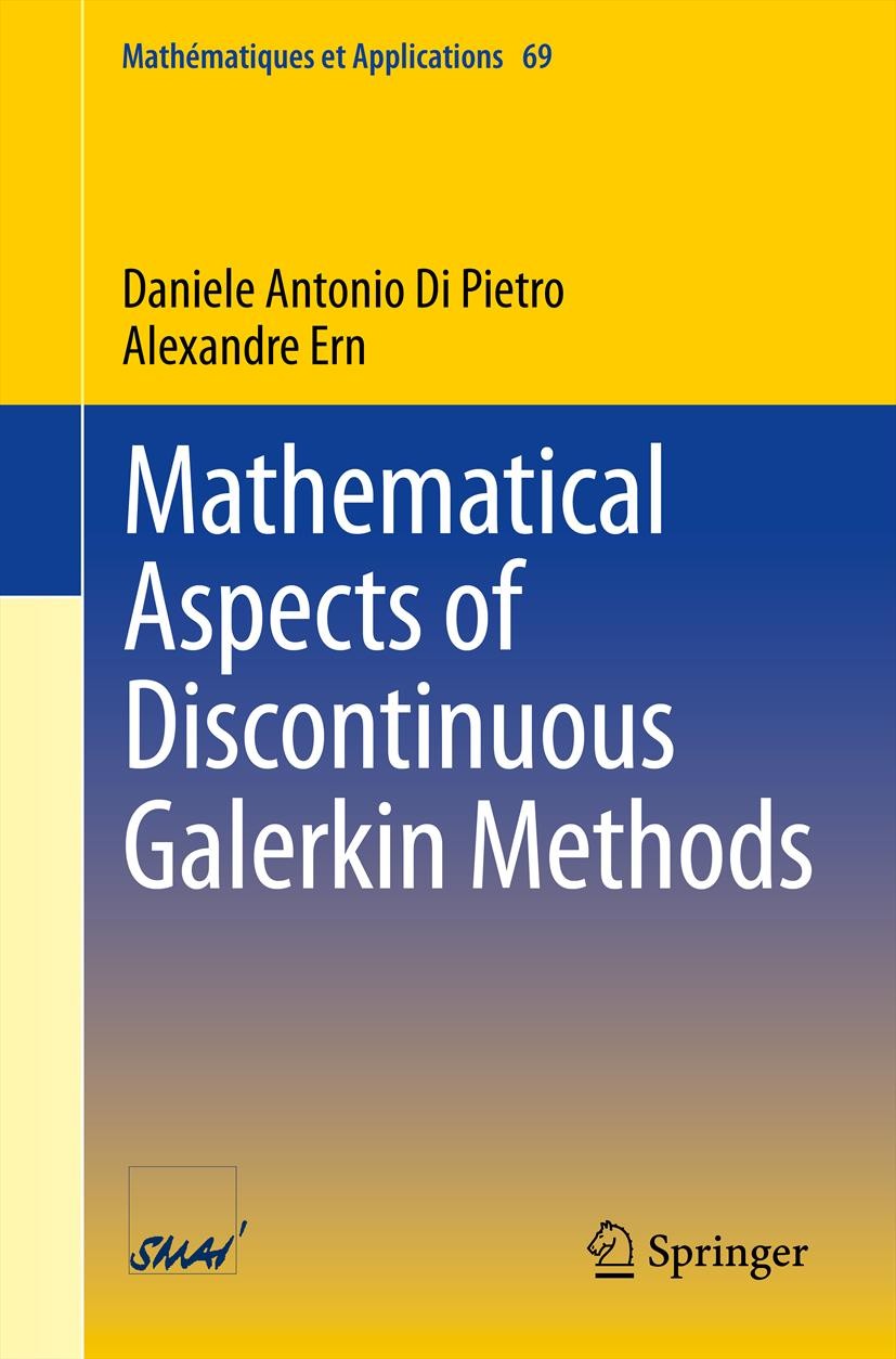 Titlebook: Mathematical Aspects of Discontinuous Galerkin Methods; Daniele Antonio Di Pietro,Alexandre Ern Book 2012 Springer-Verlag Berlin Heidelber Titlebook: Mathematical Aspects of Discontinuous Galerkin Methods; Daniele Antonio Di Pietro,Alexandre Ern Book 2012 Springer-Verlag Berlin Heidelber