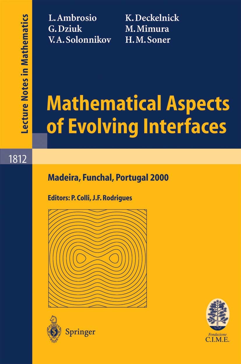 Titlebook: Mathematical Aspects of Evolving Interfaces; Lectures given at th Luigi Ambrosio,Klaus Deckelnick,Halil Mete Soner Book 2003 Springer-Verla Titlebook: Mathematical Aspects of Evolving Interfaces; Lectures given at th Luigi Ambrosio,Klaus Deckelnick,Halil Mete Soner Book 2003 Springer-Verla