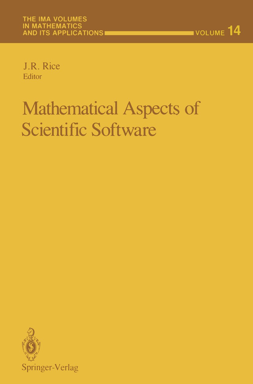 Titlebook: Mathematical Aspects of Scientific Software; J. R. Rice Book 1988 Springer-Verlag New York Inc. 1988 Mathematica.Scratch.algorithms.comput Titlebook: Mathematical Aspects of Scientific Software; J. R. Rice Book 1988 Springer-Verlag New York Inc. 1988 Mathematica.Scratch.algorithms.comput