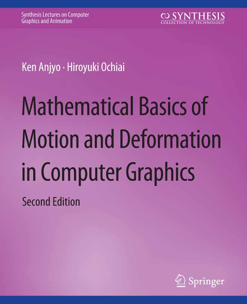 Titlebook: Mathematical Basics of Motion and Deformation in Computer Graphics; Ken Anjyo,Hiroyuki Ochiai Book 2017 Springer Nature Switzerland AG 201 Titlebook: Mathematical Basics of Motion and Deformation in Computer Graphics; Ken Anjyo,Hiroyuki Ochiai Book 2017 Springer Nature Switzerland AG 201