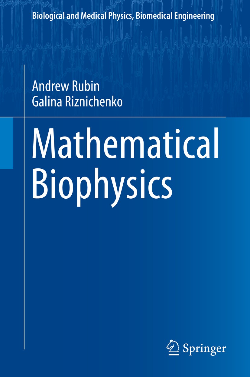 Titlebook: Mathematical Biophysics; Andrew Rubin,Galina Riznichenko Book 2014 Springer Science+Business Media New York 2014 Autowave processes.Belous Titlebook: Mathematical Biophysics; Andrew Rubin,Galina Riznichenko Book 2014 Springer Science+Business Media New York 2014 Autowave processes.Belous