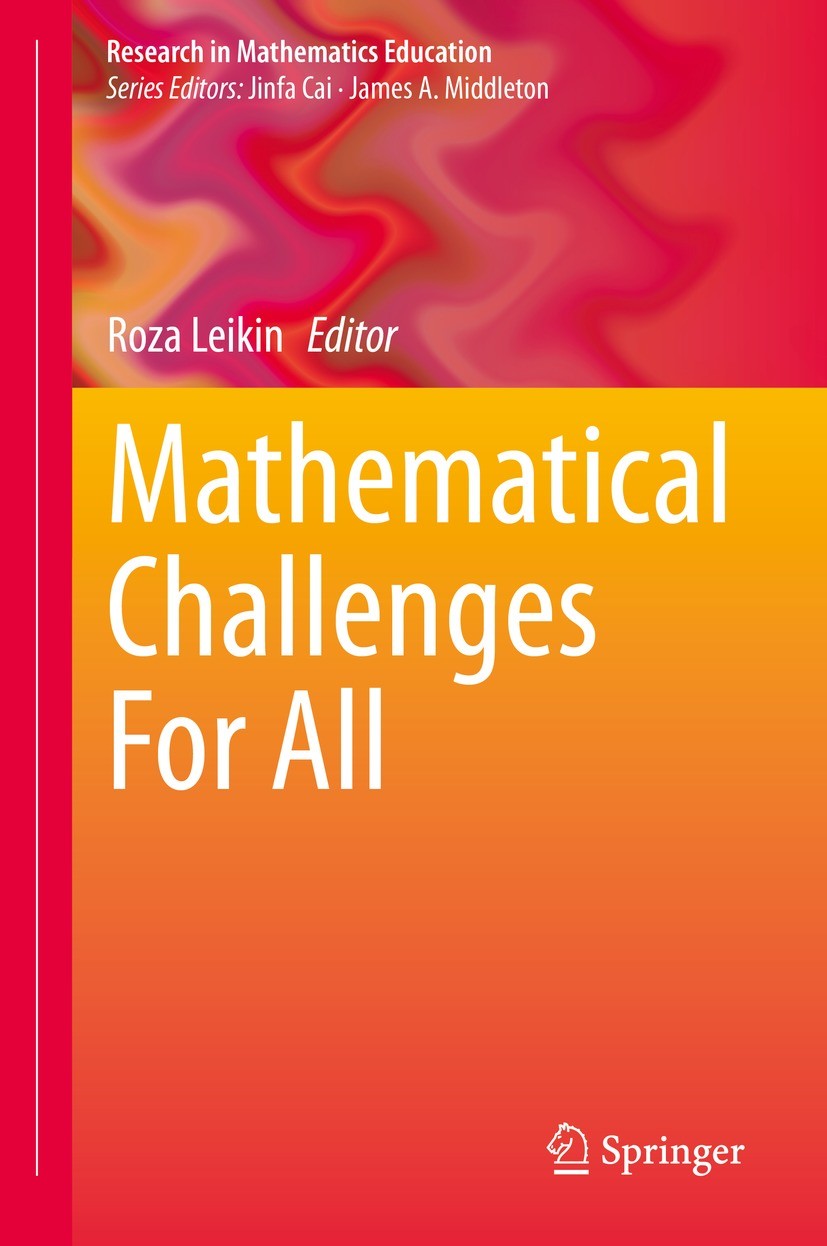 Titlebook: Mathematical Challenges For All; Roza Leikin Book 2023 The Editor(s) (if applicable) and The Author(s), under exclusive license to Springe Titlebook: Mathematical Challenges For All; Roza Leikin Book 2023 The Editor(s) (if applicable) and The Author(s), under exclusive license to Springe