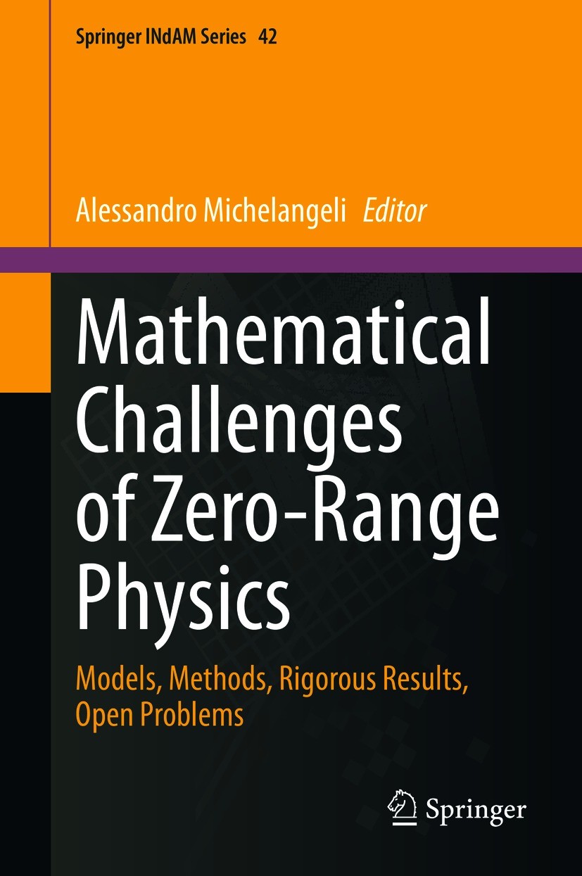 Titlebook: Mathematical Challenges of Zero-Range Physics; Models, Methods, Rig Alessandro Michelangeli Conference proceedings 2021 The Editor(s) (if a Titlebook: Mathematical Challenges of Zero-Range Physics; Models, Methods, Rig Alessandro Michelangeli Conference proceedings 2021 The Editor(s) (if a