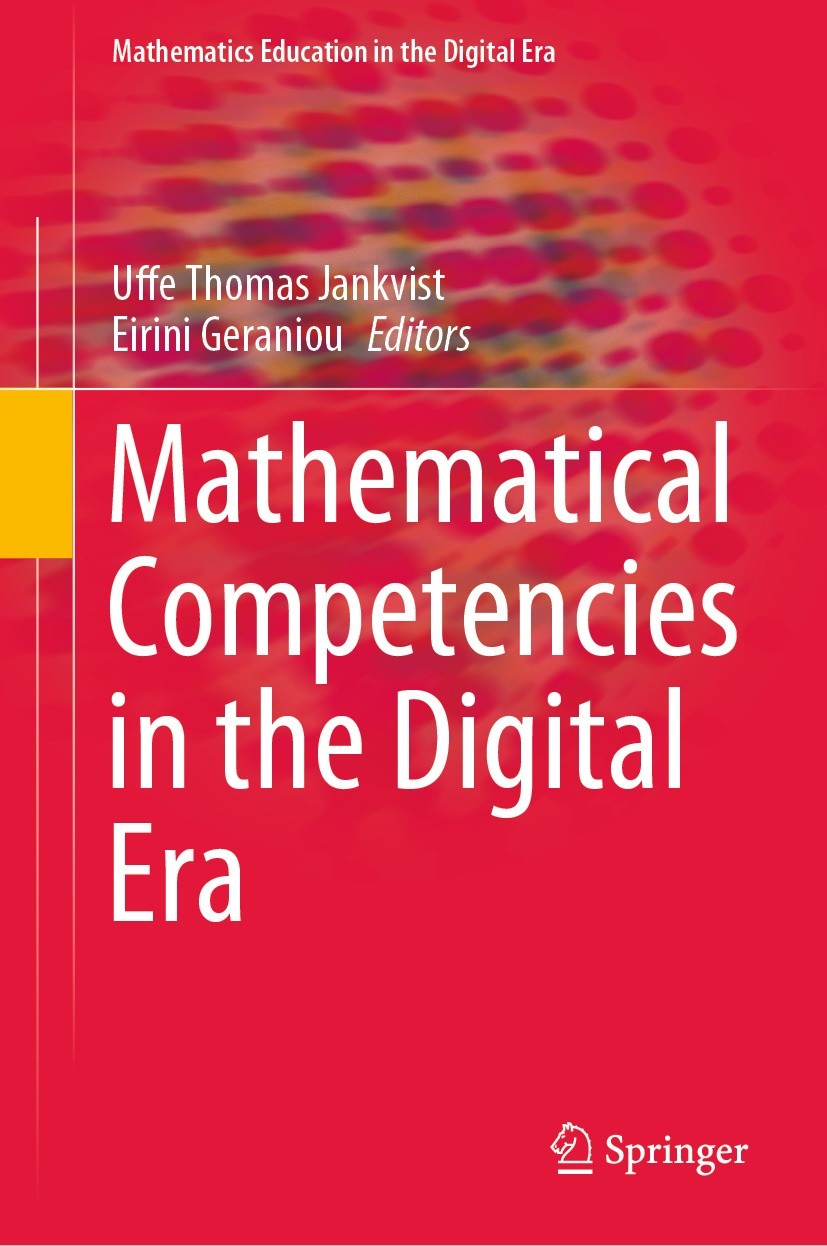 Titlebook: Mathematical Competencies in the Digital Era; Uffe Thomas Jankvist,Eirini Geraniou Book 2022 The Editor(s) (if applicable) and The Author( Titlebook: Mathematical Competencies in the Digital Era; Uffe Thomas Jankvist,Eirini Geraniou Book 2022 The Editor(s) (if applicable) and The Author(