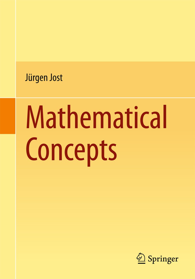Titlebook: Mathematical Concepts; Jürgen Jost Textbook 2015 Springer International Publishing Switzerland 2015 Algebraic Structure.Category Theory.Ma Titlebook: Mathematical Concepts; Jürgen Jost Textbook 2015 Springer International Publishing Switzerland 2015 Algebraic Structure.Category Theory.Ma