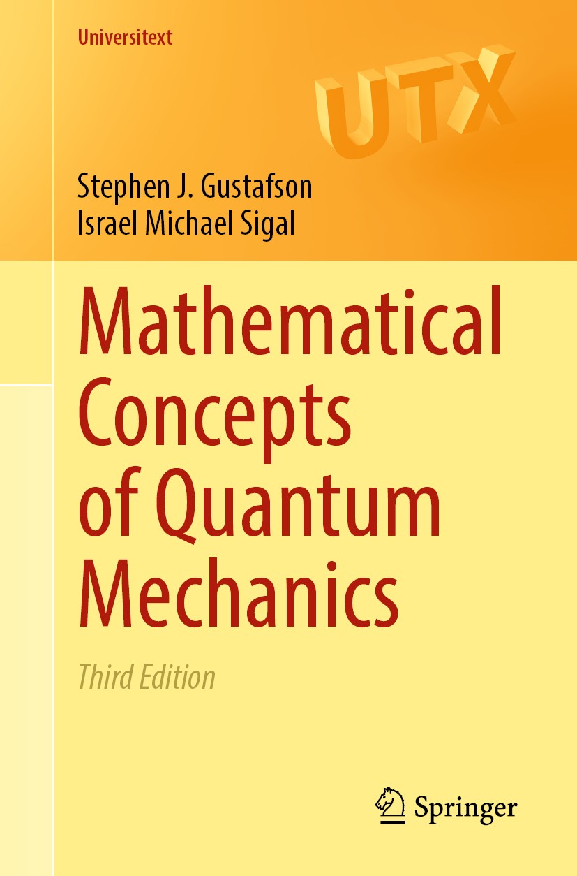 Titlebook: Mathematical Concepts of Quantum Mechanics; Stephen J. Gustafson,Israel Michael Sigal Textbook 2020Latest edition Springer-Verlag GmbH Ger Titlebook: Mathematical Concepts of Quantum Mechanics; Stephen J. Gustafson,Israel Michael Sigal Textbook 2020Latest edition Springer-Verlag GmbH Ger