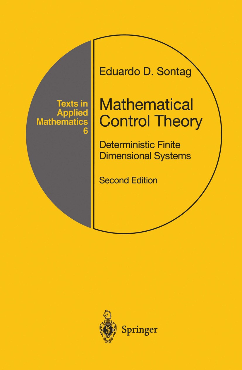 Titlebook: Mathematical Control Theory; Deterministic Finite Eduardo D. Sontag Textbook 1998Latest edition Springer Science+Business Media New York 19 Titlebook: Mathematical Control Theory; Deterministic Finite Eduardo D. Sontag Textbook 1998Latest edition Springer Science+Business Media New York 19