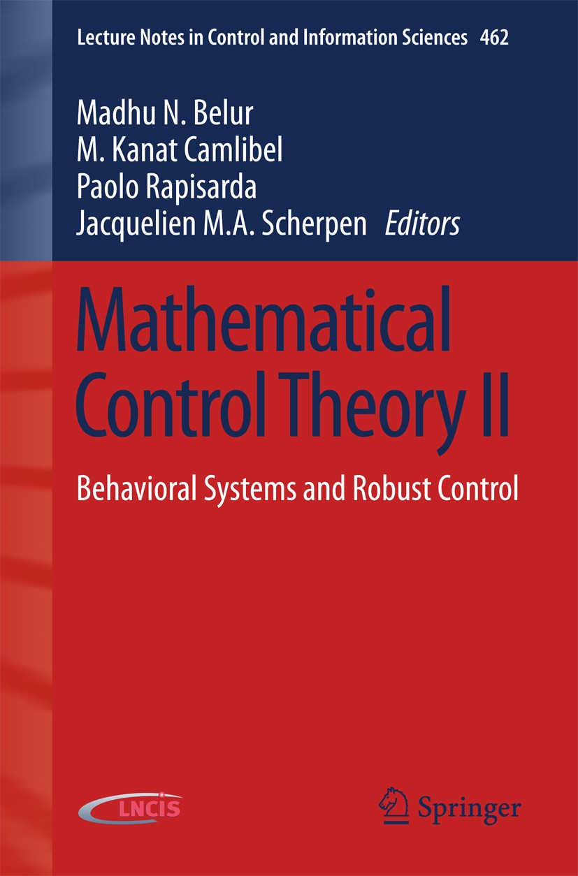 Titlebook: Mathematical Control Theory II; Behavioral Systems a Madhu N. Belur,M. Kanat Camlibel,Jacquelien M.A. S Conference proceedings 2015 Springe Titlebook: Mathematical Control Theory II; Behavioral Systems a Madhu N. Belur,M. Kanat Camlibel,Jacquelien M.A. S Conference proceedings 2015 Springe