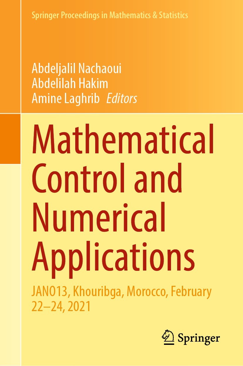 Titlebook: Mathematical Control and Numerical Applications; JANO13, Khouribga, M Abdeljalil Nachaoui,Abdelilah Hakim,Amine Laghrib Conference proceedi Titlebook: Mathematical Control and Numerical Applications; JANO13, Khouribga, M Abdeljalil Nachaoui,Abdelilah Hakim,Amine Laghrib Conference proceedi