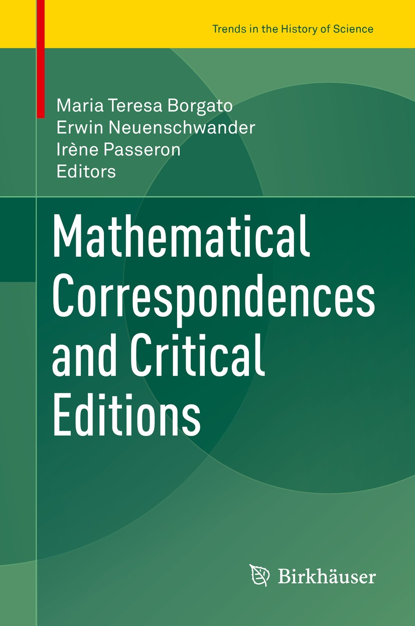 Titlebook: Mathematical Correspondences and Critical Editions; Maria Teresa Borgato,Erwin Neuenschwander,Irène Pa Conference proceedings 2018 Springe Titlebook: Mathematical Correspondences and Critical Editions; Maria Teresa Borgato,Erwin Neuenschwander,Irène Pa Conference proceedings 2018 Springe