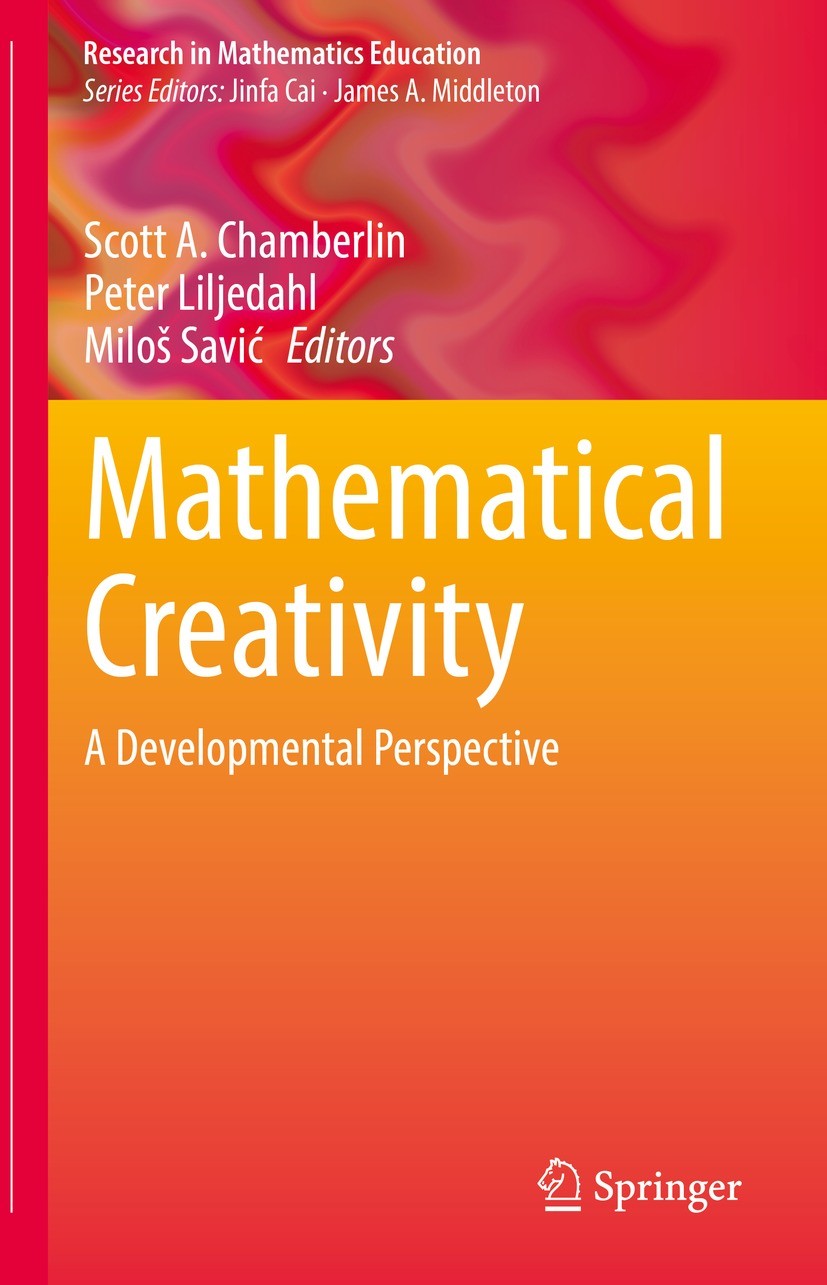 Titlebook: Mathematical Creativity; A Developmental Pers Scott A. Chamberlin,Peter Liljedahl,Miloš Savić Book 2022 The Editor(s) (if applicable) and T Titlebook: Mathematical Creativity; A Developmental Pers Scott A. Chamberlin,Peter Liljedahl,Miloš Savić Book 2022 The Editor(s) (if applicable) and T