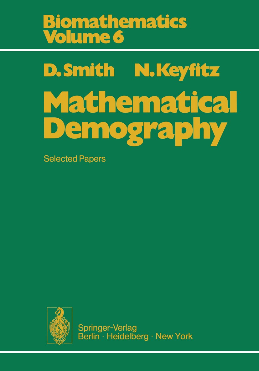 Titlebook: Mathematical Demography; Selected Papers David P. Smith,Nathan Keyfitz Textbook 19771st edition Springer-Verlag Berlin · Heidelberg 1977 Ca Titlebook: Mathematical Demography; Selected Papers David P. Smith,Nathan Keyfitz Textbook 19771st edition Springer-Verlag Berlin · Heidelberg 1977 Ca
