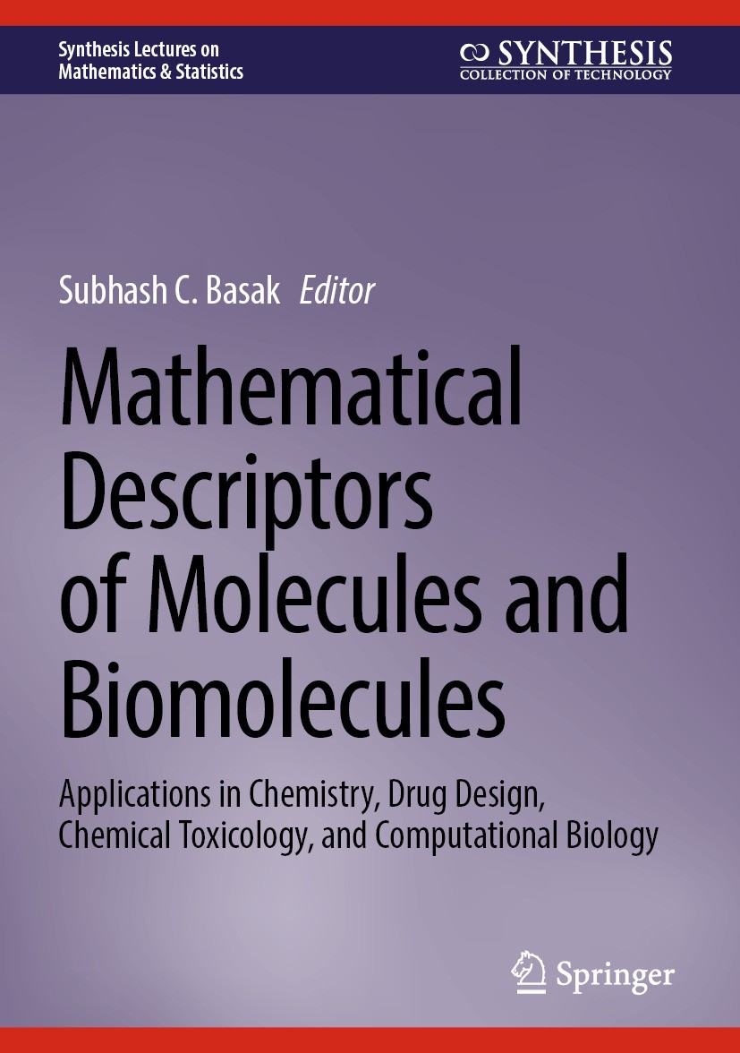 Titlebook: Mathematical Descriptors of Molecules and Biomolecules; Applications in Chem Subhash C. Basak Book 2025 The Editor(s) (if applicable) and T Titlebook: Mathematical Descriptors of Molecules and Biomolecules; Applications in Chem Subhash C. Basak Book 2025 The Editor(s) (if applicable) and T