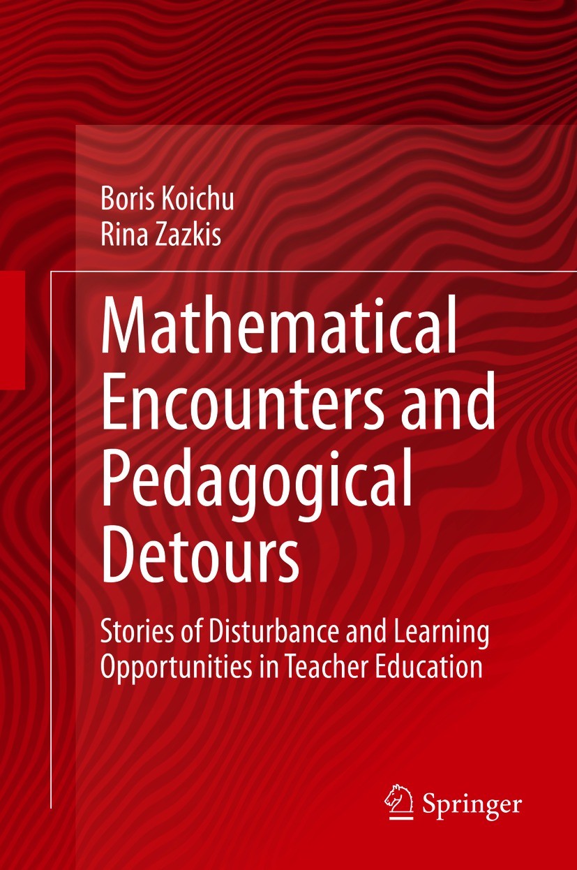 Titlebook: Mathematical Encounters and Pedagogical Detours; Stories of Disturban Boris Koichu,Rina Zazkis Book 2021 Springer Nature Switzerland AG 202 Titlebook: Mathematical Encounters and Pedagogical Detours; Stories of Disturban Boris Koichu,Rina Zazkis Book 2021 Springer Nature Switzerland AG 202