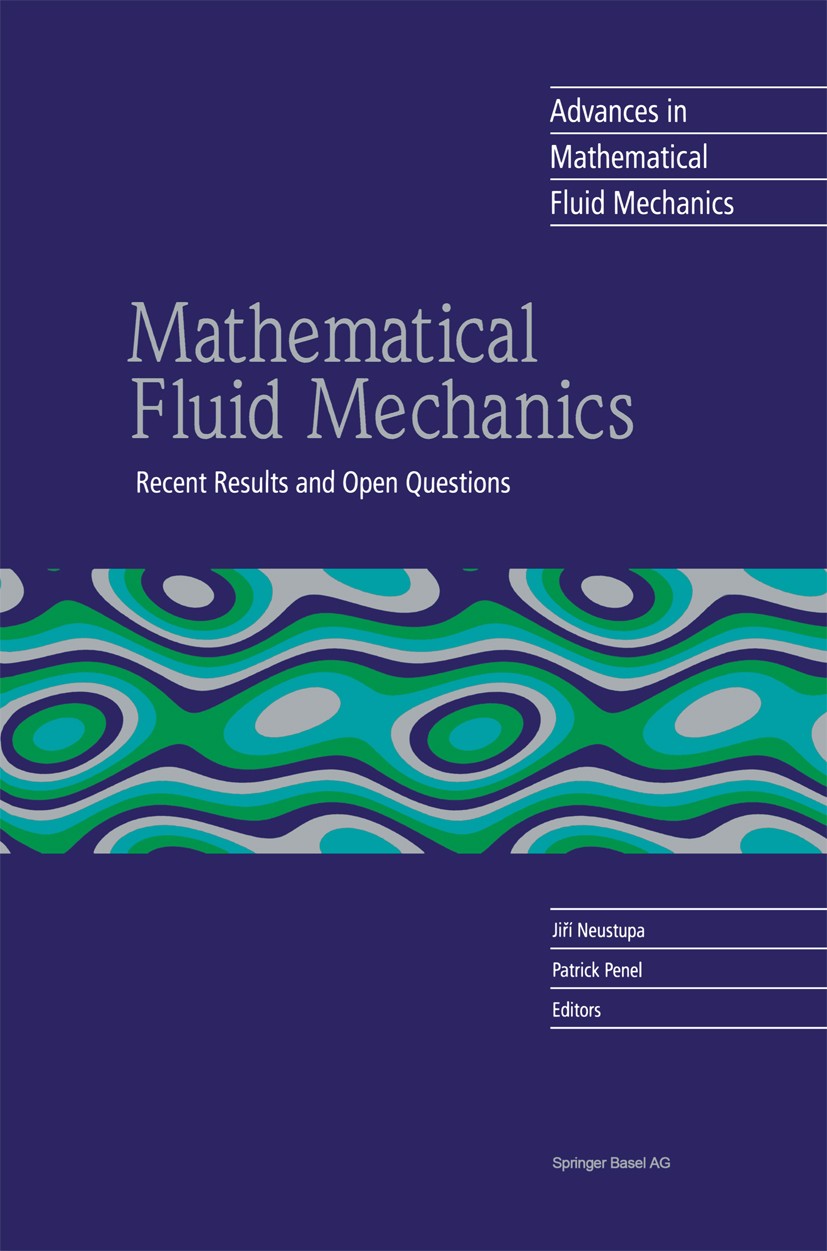 Titlebook: Mathematical Fluid Mechanics; Recent Results and O Jiří Neustupa,Patrick Penel Book 2001 Springer Science+Business Media New York 2001 Navi Titlebook: Mathematical Fluid Mechanics; Recent Results and O Jiří Neustupa,Patrick Penel Book 2001 Springer Science+Business Media New York 2001 Navi