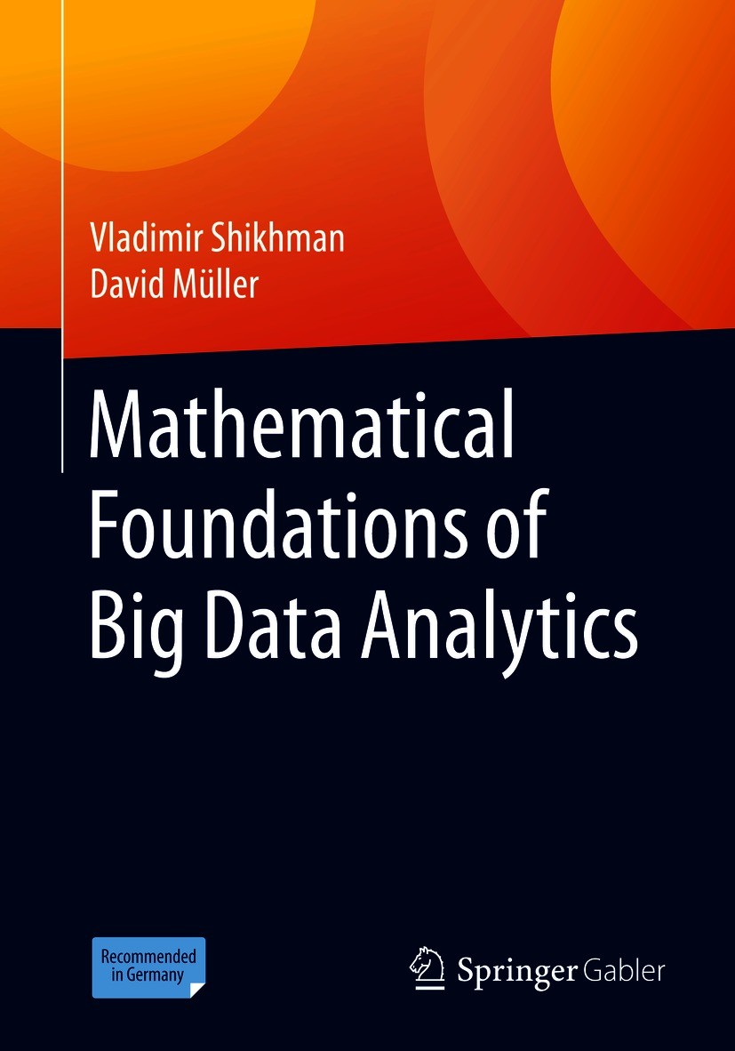 Titlebook: Mathematical Foundations of Big Data Analytics; Vladimir Shikhman,David Müller Textbook 2021 Springer-Verlag GmbH Germany, part of Springe Titlebook: Mathematical Foundations of Big Data Analytics; Vladimir Shikhman,David Müller Textbook 2021 Springer-Verlag GmbH Germany, part of Springe