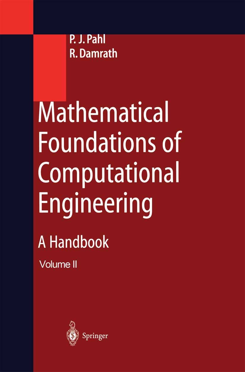 Titlebook: Mathematical Foundations of Computational Engineering; A Handbook Peter Jan Pahl,Rudolf Damrath Book 20011st edition Springer-Verlag Berlin Titlebook: Mathematical Foundations of Computational Engineering; A Handbook Peter Jan Pahl,Rudolf Damrath Book 20011st edition Springer-Verlag Berlin