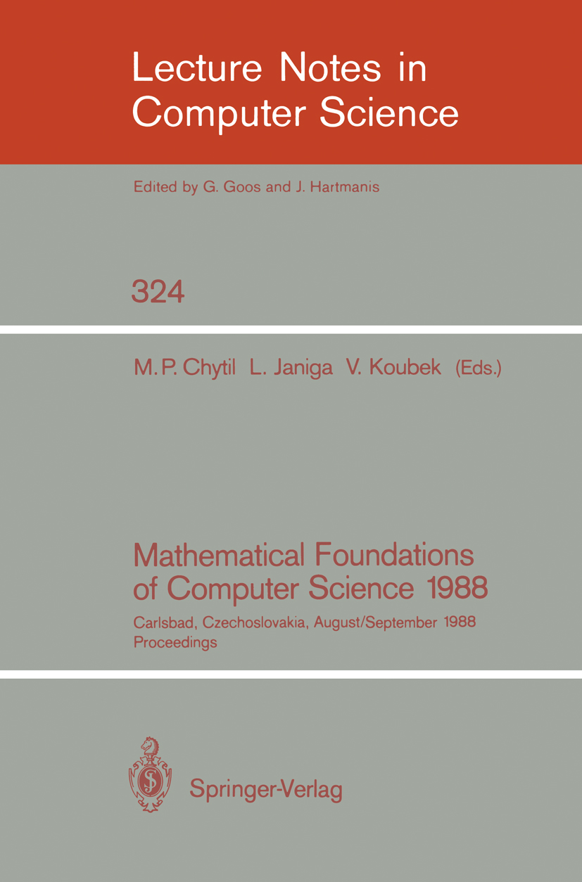 Titlebook: Mathematical Foundations of Computer Science 1988; 13th Symposium Carls Michal P. Chytil,Václav Koubek,Ladislav Janiga Conference proceedin Titlebook: Mathematical Foundations of Computer Science 1988; 13th Symposium Carls Michal P. Chytil,Václav Koubek,Ladislav Janiga Conference proceedin