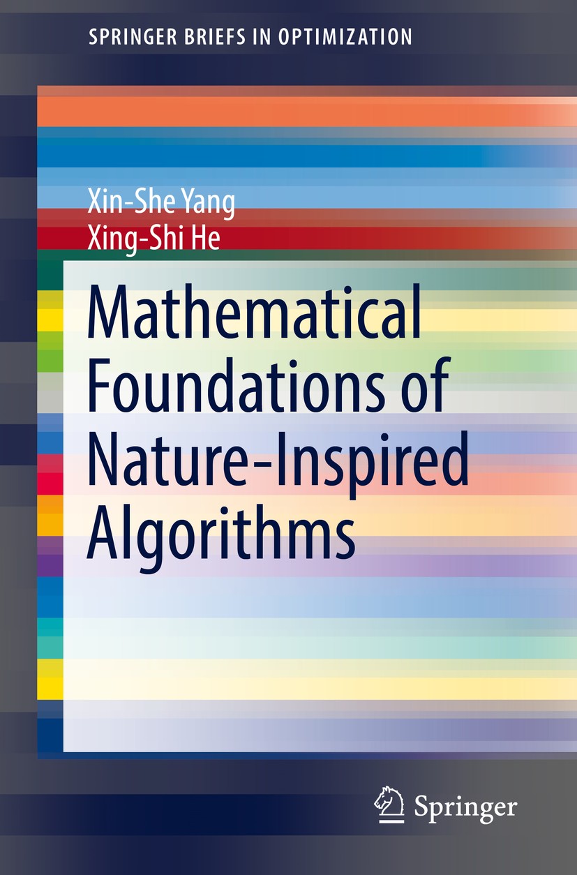 Titlebook: Mathematical Foundations of Nature-Inspired Algorithms; Xin-She Yang,Xing-Shi He Book 2019 The Author(s), under exclusive license to Sprin Titlebook: Mathematical Foundations of Nature-Inspired Algorithms; Xin-She Yang,Xing-Shi He Book 2019 The Author(s), under exclusive license to Sprin