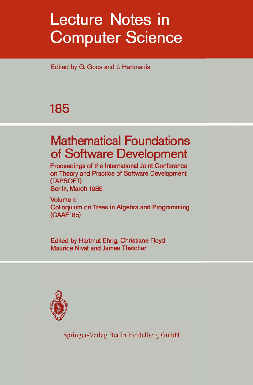 Titlebook: Mathematical Foundations of Software Development. Proceedings of the International Joint Conference ; Volume 1: Colloquium Hartmut Ehrig,Ch Titlebook: Mathematical Foundations of Software Development. Proceedings of the International Joint Conference ; Volume 1: Colloquium Hartmut Ehrig,Ch