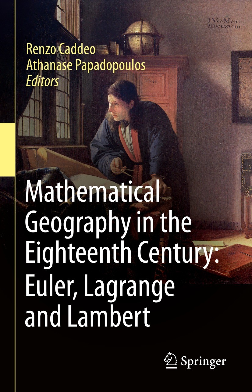 Titlebook: Mathematical Geography in the Eighteenth Century: Euler, Lagrange and Lambert; Renzo Caddeo,Athanase Papadopoulos Book 2022 The Editor(s) Titlebook: Mathematical Geography in the Eighteenth Century: Euler, Lagrange and Lambert; Renzo Caddeo,Athanase Papadopoulos Book 2022 The Editor(s)