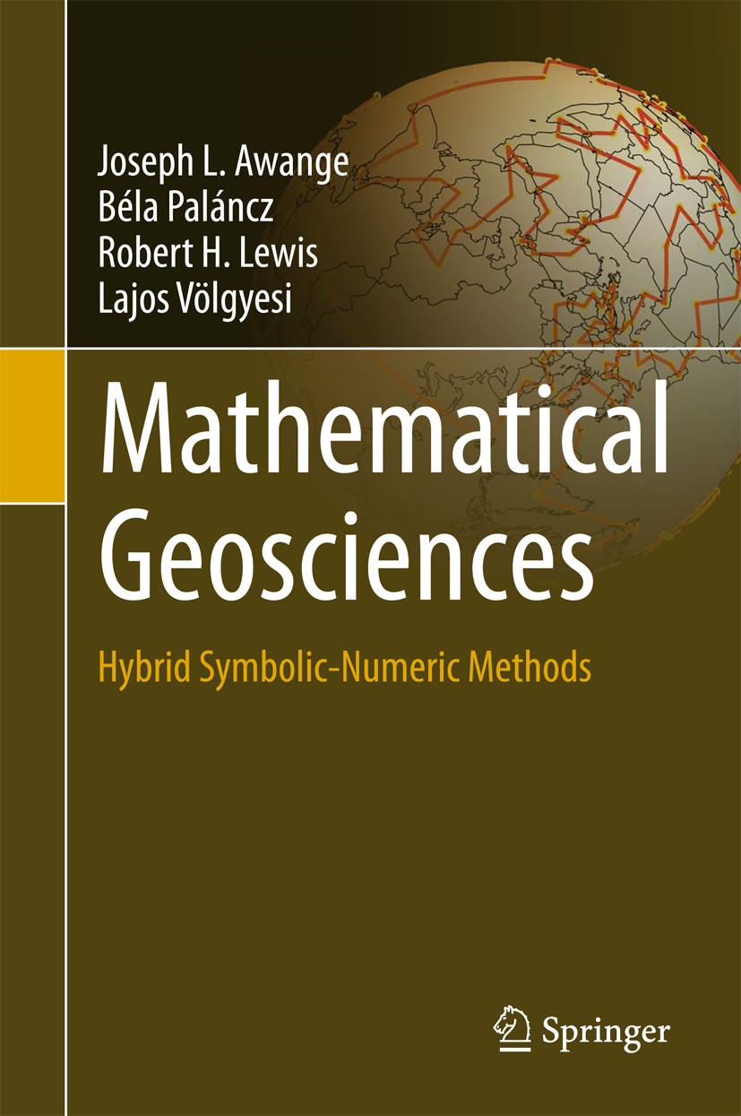 Titlebook: Mathematical Geosciences; Hybrid Symbolic-Nume Joseph L. Awange,Béla Paláncz,Lajos Völgyesi Textbook 20181st edition Springer International Titlebook: Mathematical Geosciences; Hybrid Symbolic-Nume Joseph L. Awange,Béla Paláncz,Lajos Völgyesi Textbook 20181st edition Springer International