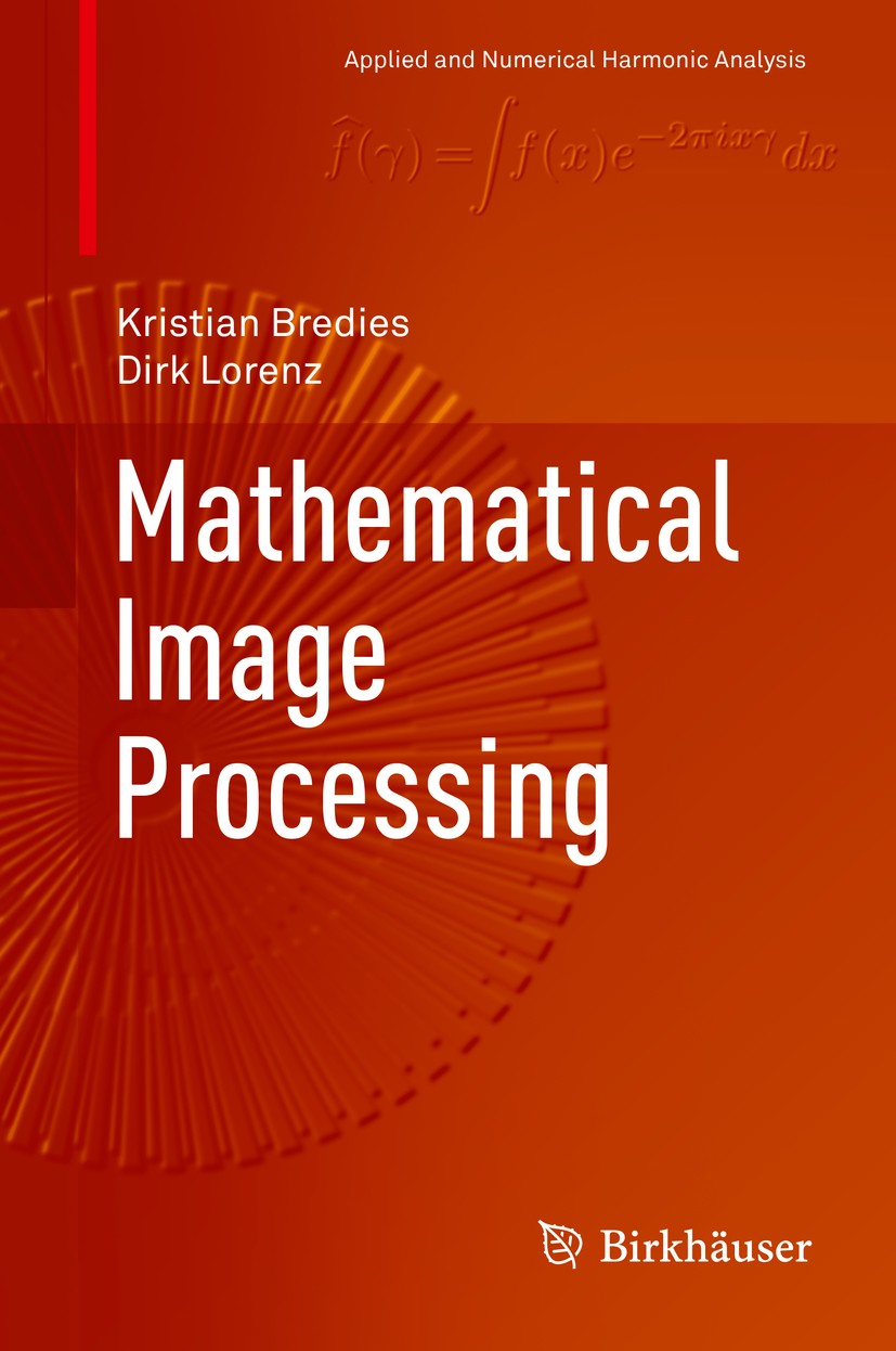 Titlebook: Mathematical Image Processing; Kristian Bredies,Dirk Lorenz Textbook 2018 Springer Nature Switzerland AG 2018 interpolation.image processi Titlebook: Mathematical Image Processing; Kristian Bredies,Dirk Lorenz Textbook 2018 Springer Nature Switzerland AG 2018 interpolation.image processi