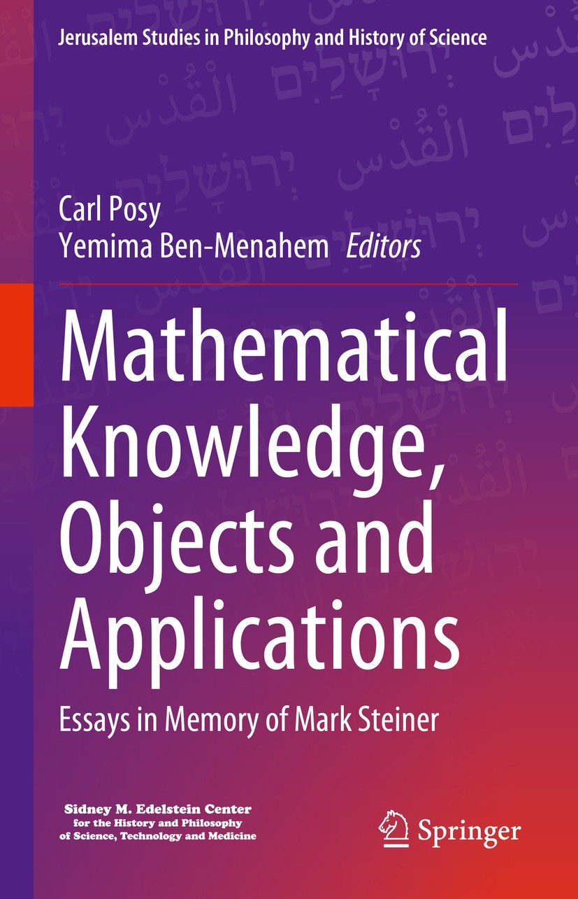 Titlebook: Mathematical Knowledge, Objects and Applications; Essays in Memory of Carl Posy,Yemima Ben-Menahem Book 2023 The Editor(s) (if applicable) Titlebook: Mathematical Knowledge, Objects and Applications; Essays in Memory of Carl Posy,Yemima Ben-Menahem Book 2023 The Editor(s) (if applicable)