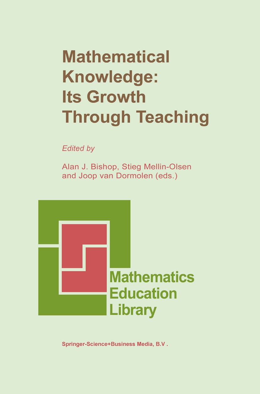 Titlebook: Mathematical Knowledge: Its Growth Through Teaching; Alan J. Bishop,Stieg Mellin-Olsen,Joop Dormolen Book 1991 Springer Science+Business M Titlebook: Mathematical Knowledge: Its Growth Through Teaching; Alan J. Bishop,Stieg Mellin-Olsen,Joop Dormolen Book 1991 Springer Science+Business M