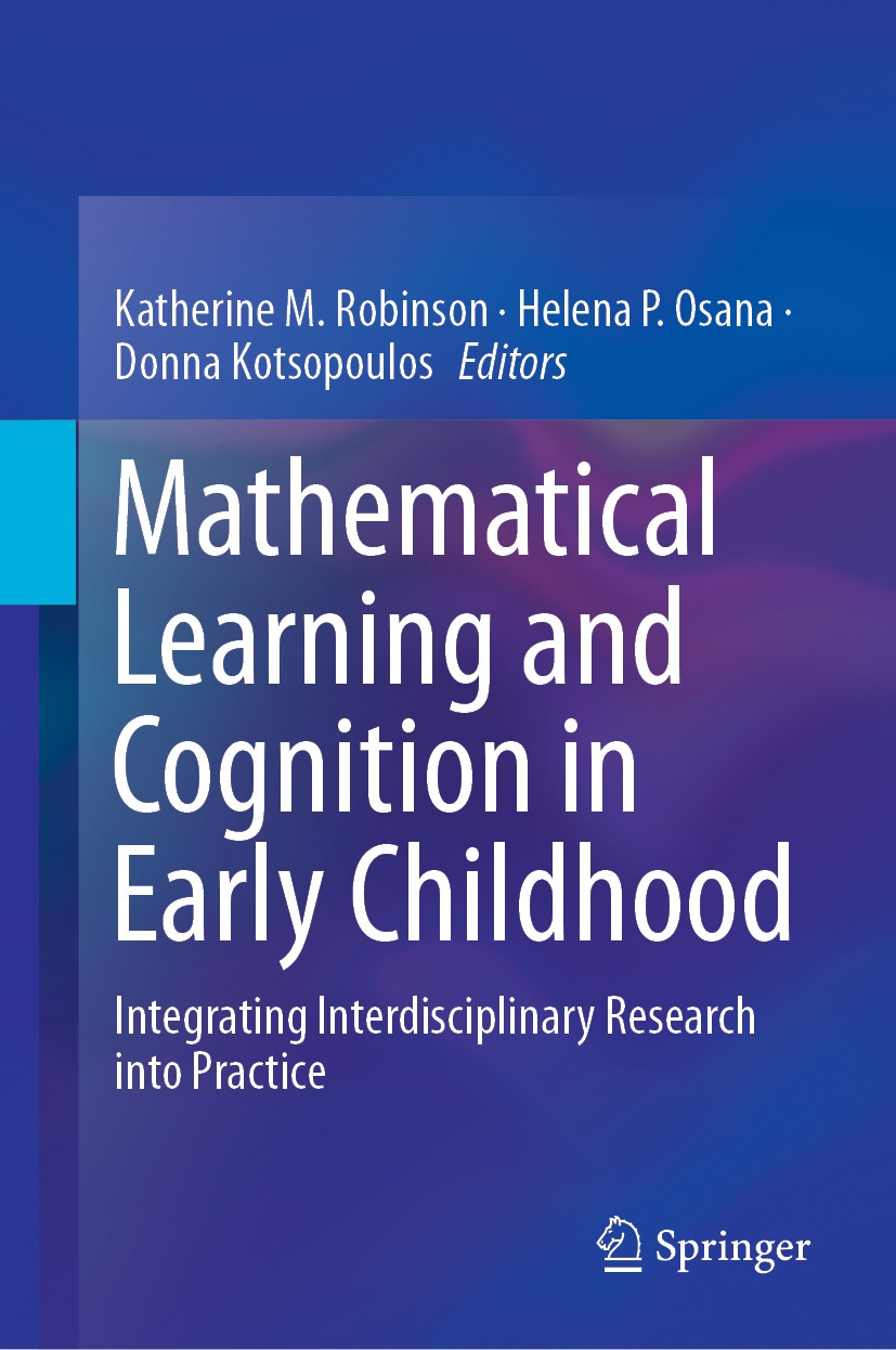Titlebook: Mathematical Learning and Cognition in Early Childhood; Integrating Interdis Katherine M. Robinson,Helena P. Osana,Donna Kotsop Book 2019 S Titlebook: Mathematical Learning and Cognition in Early Childhood; Integrating Interdis Katherine M. Robinson,Helena P. Osana,Donna Kotsop Book 2019 S