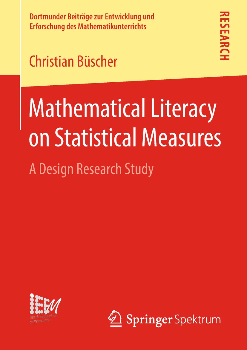 Titlebook: Mathematical Literacy on Statistical Measures; A Design Research St Christian Büscher Book 2018 Springer Fachmedien Wiesbaden GmbH, part of Titlebook: Mathematical Literacy on Statistical Measures; A Design Research St Christian Büscher Book 2018 Springer Fachmedien Wiesbaden GmbH, part of