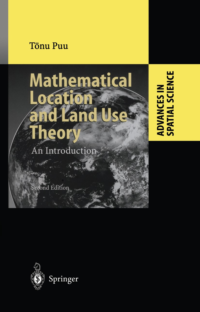 Titlebook: Mathematical Location and Land Use Theory; An Introduction Tönu Puu Book 2003Latest edition Springer-Verlag Berlin Heidelberg 2003 Continuo Titlebook: Mathematical Location and Land Use Theory; An Introduction Tönu Puu Book 2003Latest edition Springer-Verlag Berlin Heidelberg 2003 Continuo