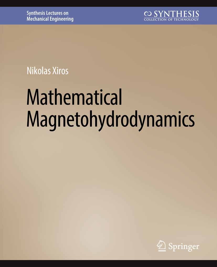 Titlebook: Mathematical Magnetohydrodynamics; Nikolas Xiros Book 2018 Springer Nature Switzerland AG 2018 Titlebook: Mathematical Magnetohydrodynamics; Nikolas Xiros Book 2018 Springer Nature Switzerland AG 2018